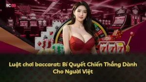 Luật chơi baccarat: Bí Quyết Chiến Thắng Dành Cho Người Việt