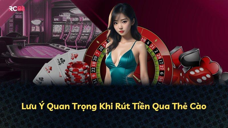 Lưu Ý Quan Trọng Khi Rút Tiền Qua Thẻ Cào