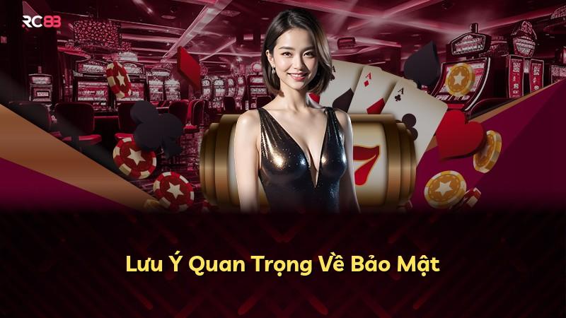 Lưu Ý Quan Trọng Về Bảo Mật