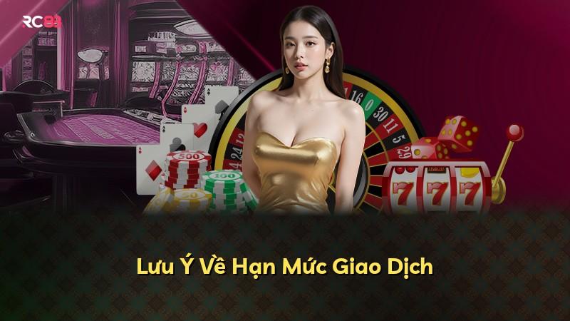 Lưu Ý Về Hạn Mức Giao Dịch