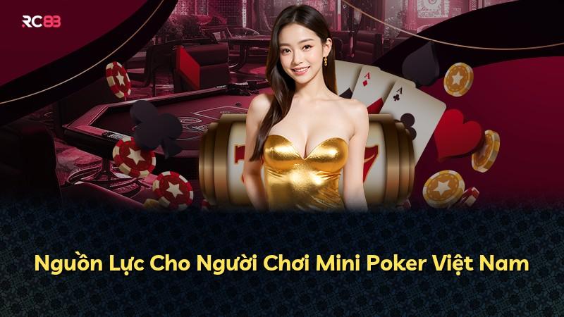 Nguồn Lực Cho Người Chơi Mini Poker Việt Nam
