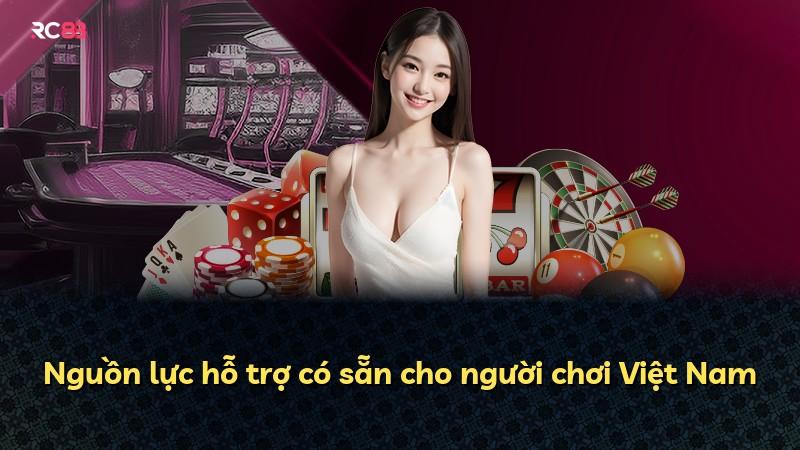 Nguồn lực hỗ trợ có sẵn cho người chơi Việt Nam