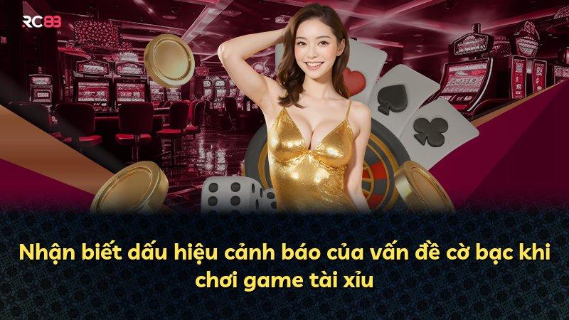 Nhận biết dấu hiệu cảnh báo của vấn đề cờ bạc khi chơi game tài xỉu