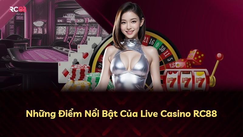 Những Điểm Nổi Bật Của Live Casino RC88