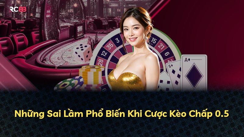 Những Sai Lầm Phổ Biến Khi Cược Kèo Chấp 0.5