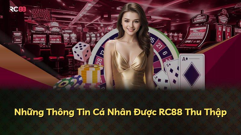 Những Thông Tin Cá Nhân Được RC88 Thu Thập