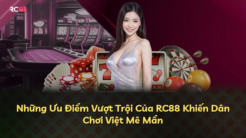 Những Ưu Điểm Vượt Trội Của RC88 Khiến Dân Chơi Việt Mê Mẩn