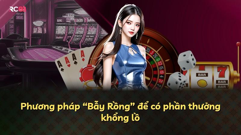 Phương pháp “Bẫy Rồng” để có phần thưởng khổng lồ