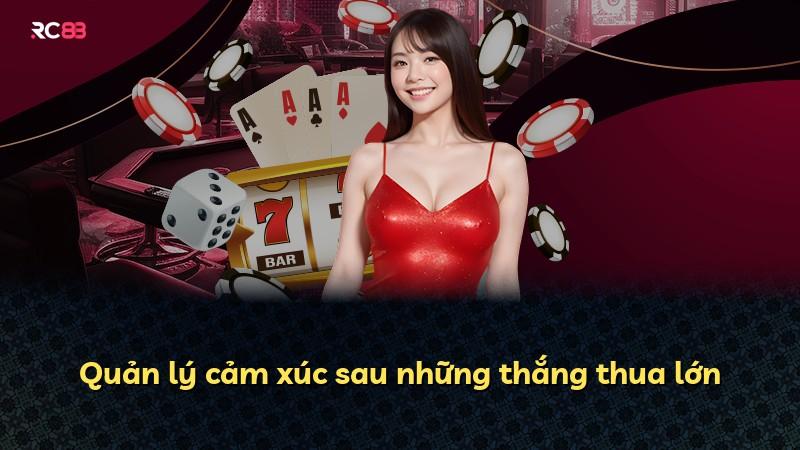 Quản lý cảm xúc sau những thắng thua lớn