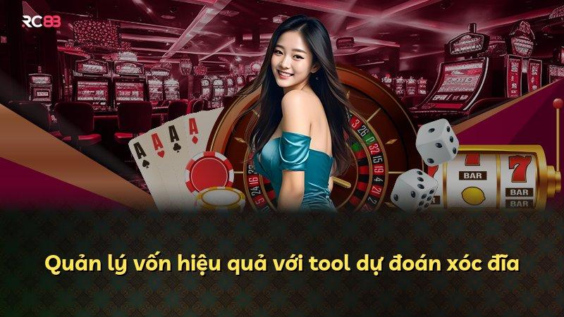 Quản lý vốn hiệu quả với tool dự đoán xóc đĩa