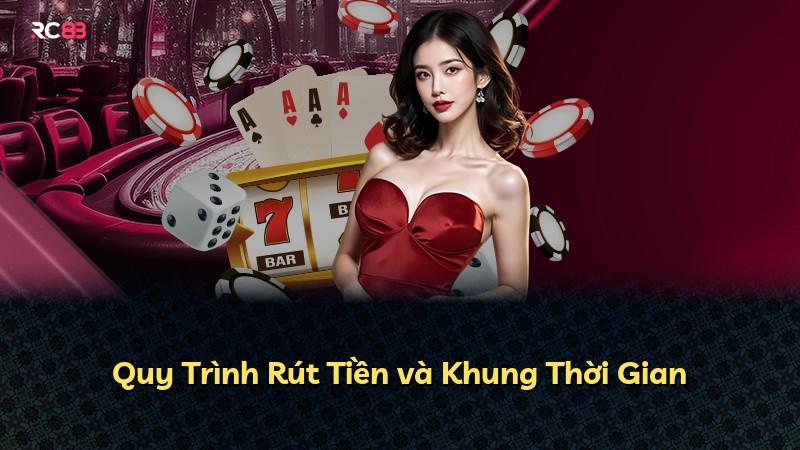 Quy Trình Rút Tiền và Khung Thời Gian