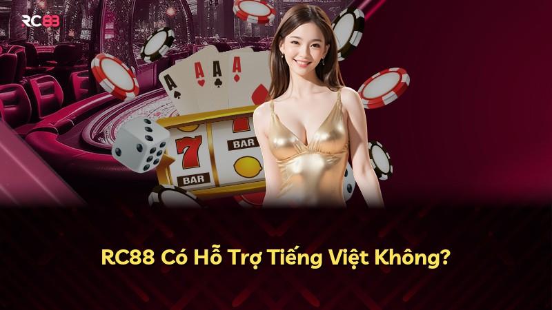RC88 Có Hỗ Trợ Tiếng Việt Không?