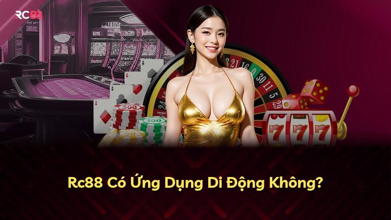 Rc88 Có Ứng Dụng Di Động Không?