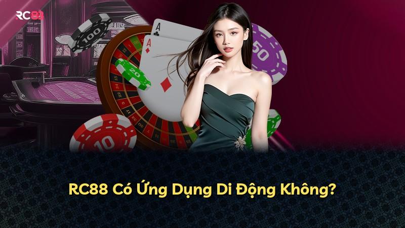 RC88 Có Ứng Dụng Di Động Không?