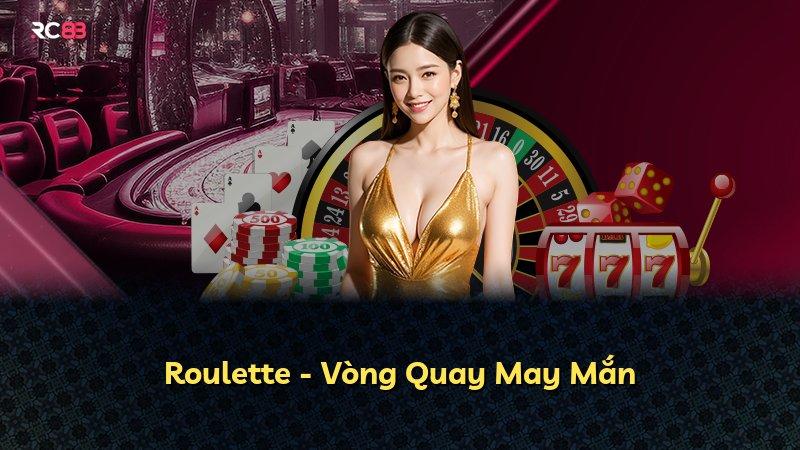 Roulette - Vòng Quay May Mắn