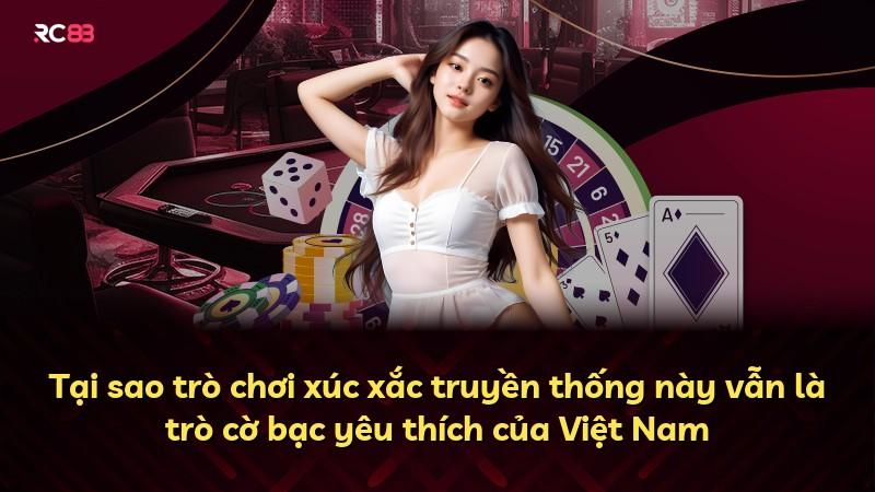 Tại sao trò chơi xúc xắc truyền thống này vẫn là trò cờ bạc yêu thích của Việt Nam