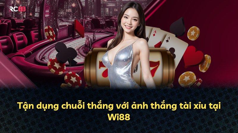 Tận dụng chuỗi thắng với ảnh thắng tài xỉu tại Wi88