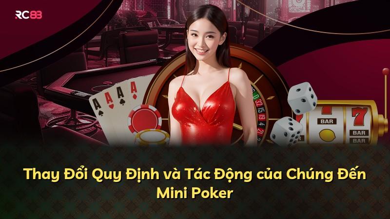 Thay Đổi Quy Định và Tác Động của Chúng Đến Mini Poker