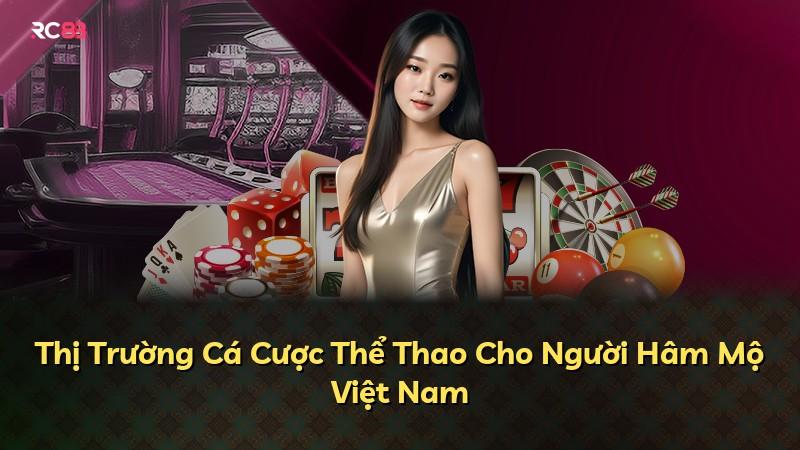 Thị Trường Cá Cược Thể Thao Cho Người Hâm Mộ Việt Nam