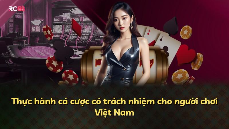 Thực hành cá cược có trách nhiệm cho người chơi Việt Nam