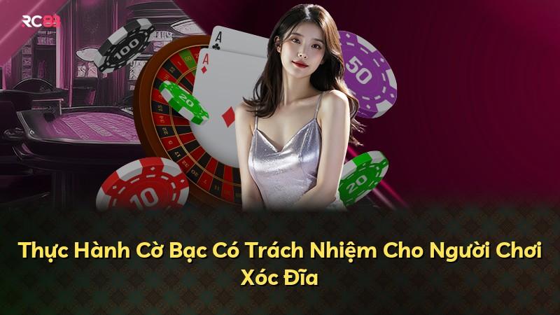 Thực Hành Cờ Bạc Có Trách Nhiệm Cho Người Chơi Xóc Đĩa