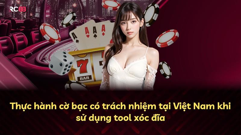 Thực hành cờ bạc có trách nhiệm tại Việt Nam khi sử dụng tool xóc đĩa