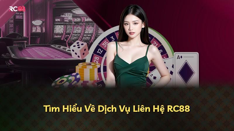 Tìm Hiểu Về Dịch Vụ Liên Hệ RC88