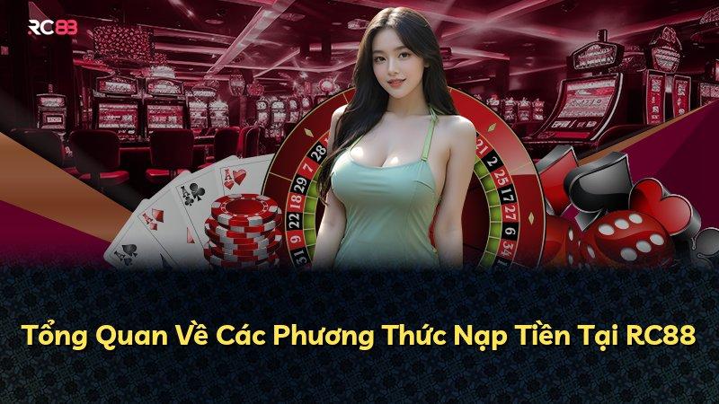Tổng Quan Về Các Phương Thức Nạp Tiền Tại RC88