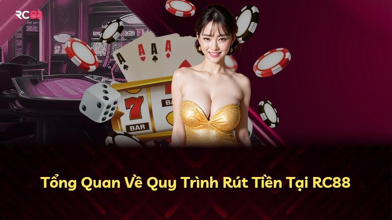 Tổng Quan Về Quy Trình Rút Tiền Tại RC88
