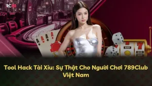 Tool Hack Tài Xỉu: Sự Thật Cho Người Chơi 789Club Việt Nam