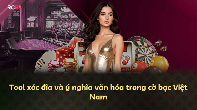 Tool xóc đĩa và ý nghĩa văn hóa trong cờ bạc Việt Nam
