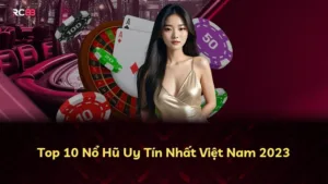 Top 10 Nổ Hũ Uy Tín Nhất Việt Nam 2025