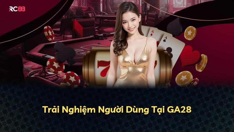 Trải Nghiệm Người Dùng Tại GA28