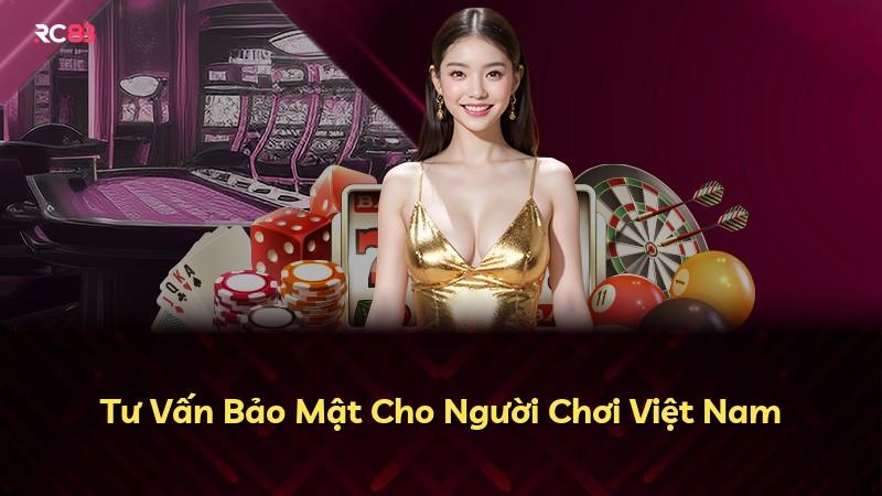 Tư Vấn Bảo Mật Cho Người Chơi Việt Nam