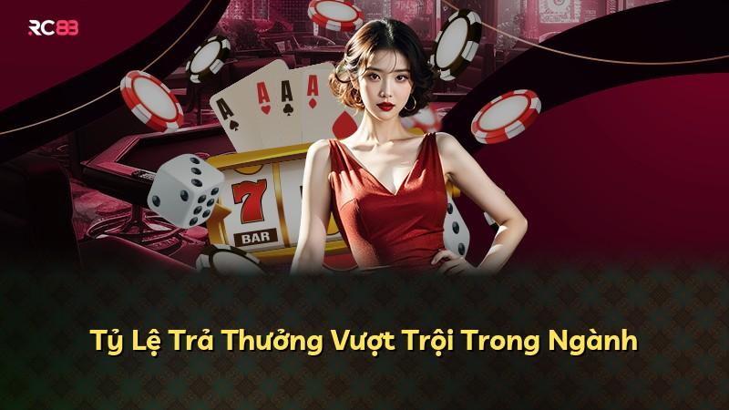 Tỷ Lệ Trả Thưởng Vượt Trội Trong Ngành