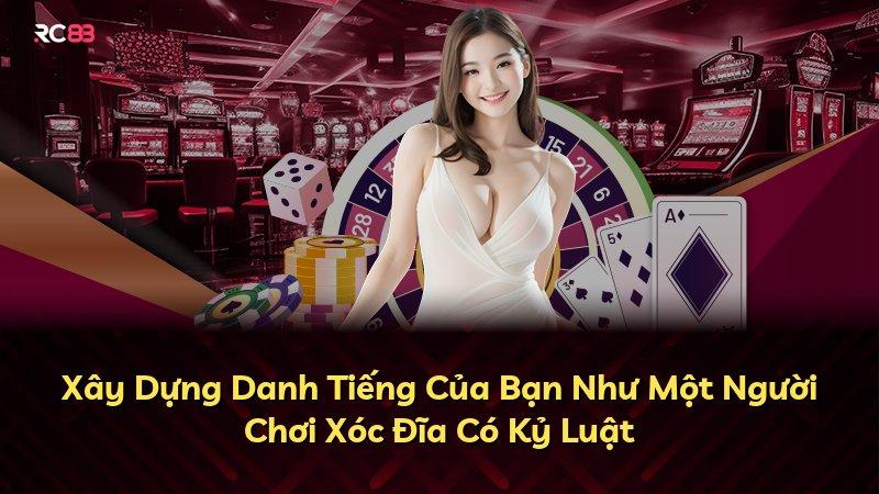 Xây Dựng Danh Tiếng Của Bạn Như Một Người Chơi Xóc Đĩa Có Kỷ Luật