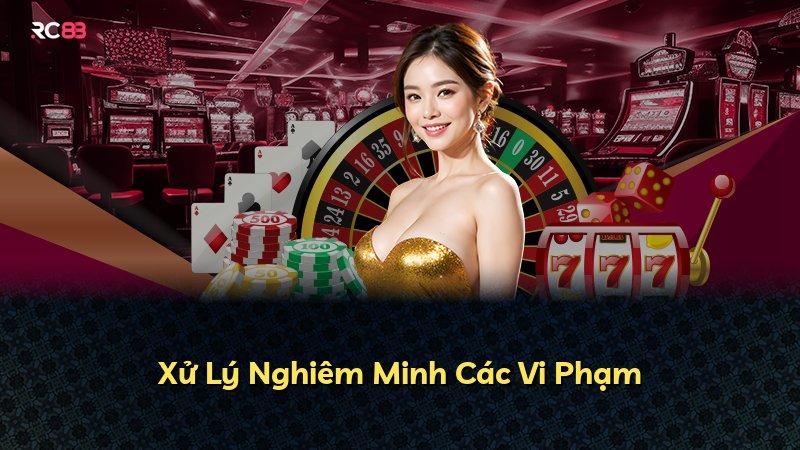 Xử Lý Nghiêm Minh Các Vi Phạm