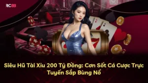 Siêu Hũ Tài Xỉu 200 Tỷ Đồng: Cơn Sốt Cá Cược Trực Tuyến Sắp Bùng Nổ